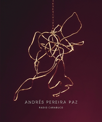 Паперова книга «Andrés Pereira Paz: Radio Carabuco», авторів Крістоф Таннерт, Даніела Лейкам, Кюнстлерхаус Бетаніен - фото №1