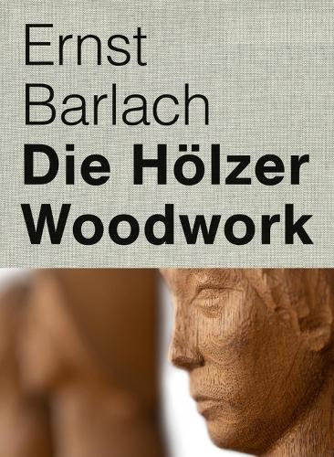 Бумажная книга «Ernst Barlach: Woodwork», авторов Эрнст Барлах Хаус-Штифтунг, Герман Ф. Реемтсма - фото №1