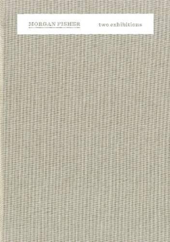 Бумажная книга «Morgan Fisher: Two Exhibitions», автор Ив-Ален Буа - фото №1