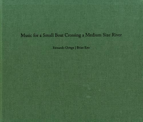 Бумажная книга «Fernando Ortega/Brian Eno: Music for a Small Boat Crossing a Medium Size River», автор Брайан Ино - фото №1