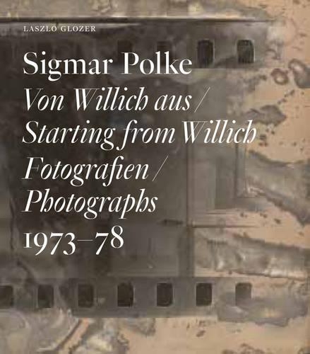 Бумажная книга «Sigmar Polke: Starting from Willich. Photographs 1973 - 78», автор Ласло Глозер - фото №1