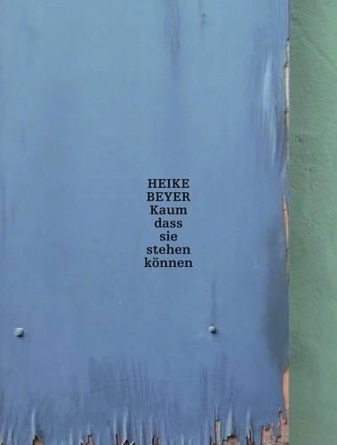 Бумажная книга «Heike Beyer: Scarcely Able to Stand», авторов Кристин Литц, Маттиа Лобке - фото №1