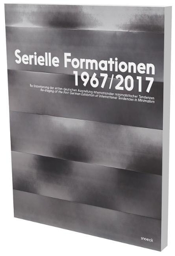 Бумажная книга «Serial Formations 1967/2017: Restagng of the First German Exhibition of International Tendencies in Minimalism», автор Ренате Вихагер - фото №1