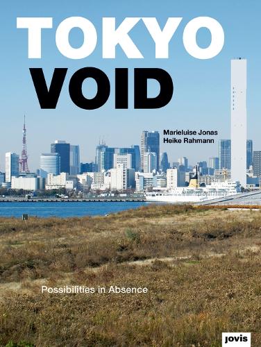 Бумажная книга «Tokyo Void : Possibilities in Absence», авторов Хайке Рахманн, Марилуиза Жонас - фото №1