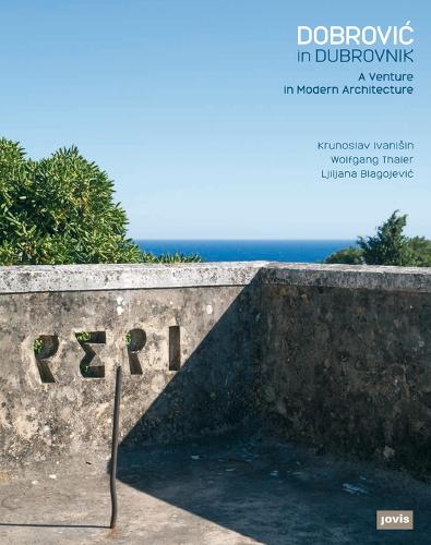 Бумажная книга «Dobrović in Dubrovnik: A Venture in Modern Architecture», авторов Крунослав Иванисин, Лиляна Благоевич, Вольфганг Талер - фото №1