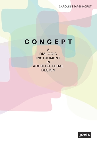 Бумажная книга «Concept: A Dialogic Instrument in Architectural Design», автор Каролин Штапенхорст - фото №1