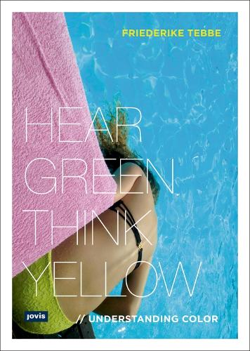Бумажная книга «Understanding Color: Hear Green, Think Yellow», автор Фридерике Теббе - фото №1