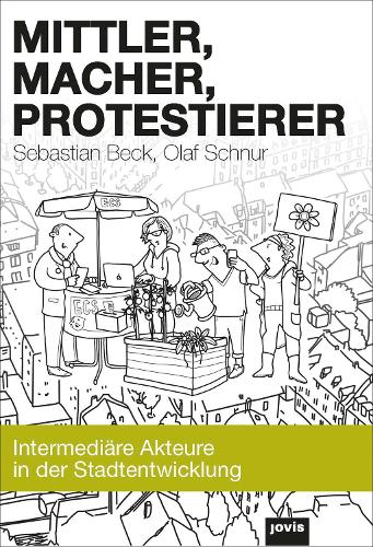 Паперова книга «Mittler, Macher, Protestierer: Intermediäre Akteure in der Stadtentwicklung», авторів Олаф Шнур, Себастьян Бек - фото №1