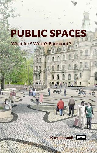 Паперова книга «Public Spaces: What for? Wozu? Pourquoi?», автор Камель Луафі - фото №1