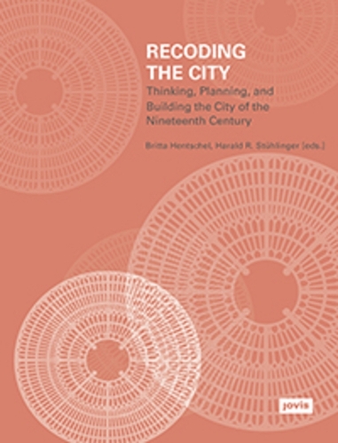 Бумажная книга «Recoding the City: Thinking, Planning, and Building the City of the 19th Century», автор Харальд Р. Штулингер - фото №1