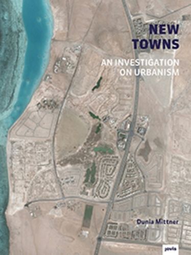 Паперова книга «New Towns: An Investigation on Urbanism», автор Дунія Міттнер - фото №1