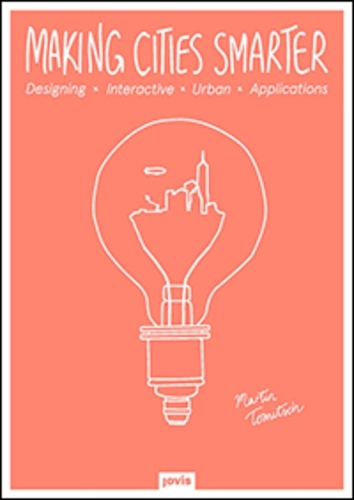 Бумажная книга «Making Cities Smarter: Designing Interactive Urban Applications», автор Мартин Томич - фото №1