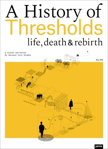Бумажная книга «A History of Thresholds: Life, Death and Rebirth», автор Sensual City Studio - фото №1