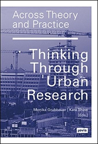Паперова книга «Across Theory and Practice : Thinking Through Urban Research», авторів Кейт Шоу, Моніка Груббауер - фото №1