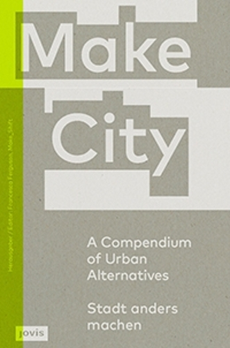 Бумажная книга «Make City: A Compendium of Urban Alternatives», автор Франческа Фергюсон - фото №1