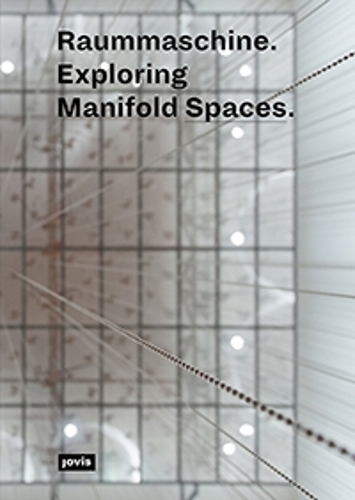 Бумажная книга «Raummaschine: Exploring the Manifold Spaces», авторов Финн Гейпель, Сабина Хансманн - фото №1