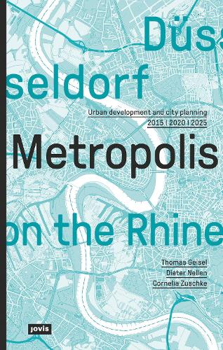 Паперова книга «Düsseldorf - Metropolis on the Rhine: Urban Development and city planning 2015 - 2020 - 2025», авторів Корнелія Зушке, Дітер Неллен, Томас Гайзель - фото №1
