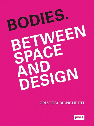 Бумажная книга «Bodies. Between Space and Design», автор Кристина Бьянкетти - фото №1