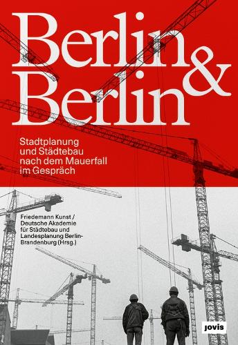 Бумажная книга «Berlin & Berlin: Stadtplanung nach dem Mauerfall», автор Фридеманн Кунст - фото №1