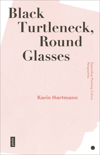 Бумажная книга «Black Turtleneck, Round Glasses: Expanding Planning Culture Perspectives», автор Карин Хартманн - фото №1