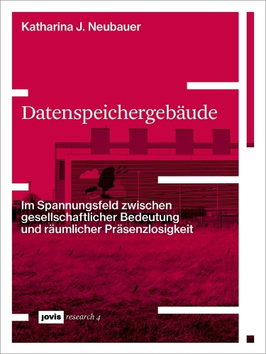 Бумажная книга «Datenspeichergebäude: Im Spannungsfeld zwischen gesellschaftlicher Bedeutung und räumlicher Präsenzlosigkeit», автор Катарина Нойбауэр - фото №1