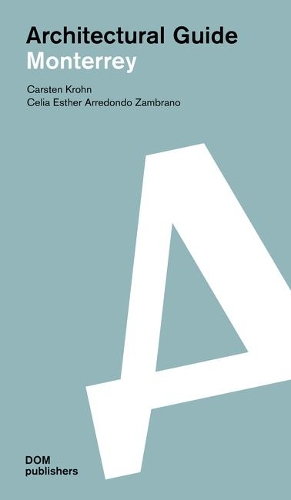 Паперова книга «Monterrey: Architectural Guide/Guía de arquitectura», авторів Арредондо Замбрано, Карстен Крон, Селія Естер - фото №1