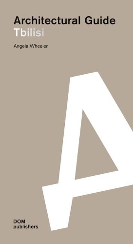 Бумажная книга «Tbilisi: Architectural Guide», автор Анджела Уилер - фото №1