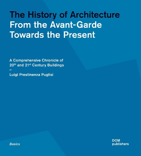 Бумажная книга «The History of Architecture: From the Avant-Garde Towards the Present», автор Луиджи Престиненца Пуглизи - фото №1