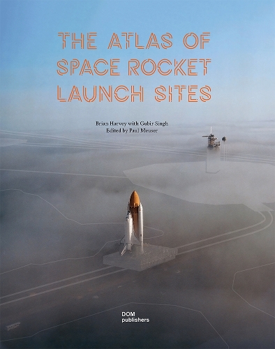Паперова книга «The Atlas of Space Rocket Launch Sites», автор Брайан Харві - фото №1