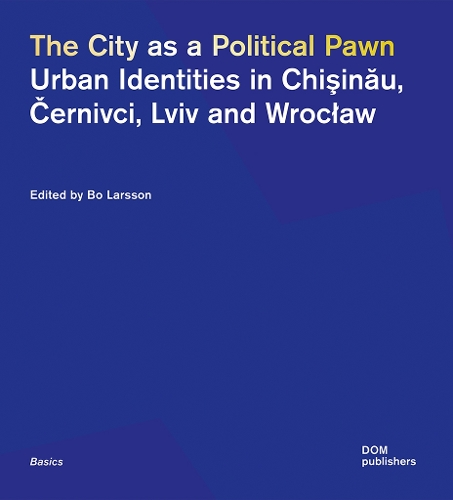 Бумажная книга «The City as a Political Pawn: Urban Identities in Chiinu, ernivci, Lviv and Wrocaw», автор Бо Ларссон - фото №1