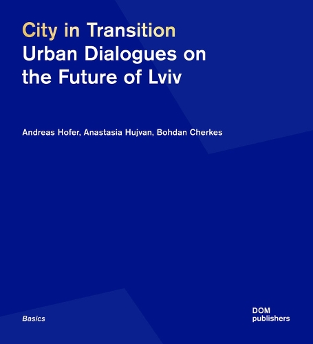 Бумажная книга «City in Transition: Urban Dialogues on the Future of Lviv», автор Богдан Черкес - фото №1