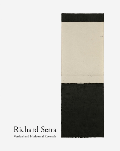 Бумажная книга «Richard Serra: Vertical and Horizontal Reversals», автор Ричард Серра - фото №1