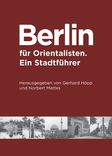 Бумажная книга «Berlin für Orientalisten: Ein Stadtführer», авторов Герхард Хёпп, Норберт Маттес - фото №1