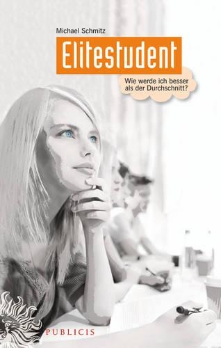 Бумажная книга «Elitestudent: Wie werde ich besser als der Durchschnitt?», автор Майкл Шмитц - фото №1