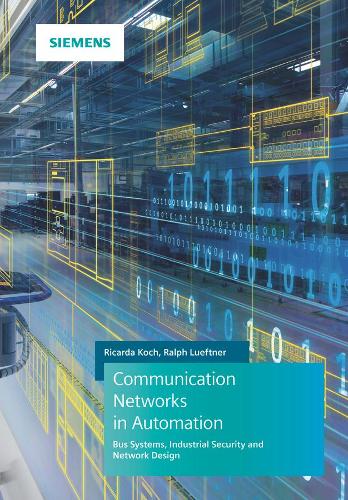 Бумажная книга «Communication Networks in Automation: Bus Systems. Components. Configuration and Management. Protocols. Security», авторов Ральф Люфтнер, Рикарда Кох - фото №1