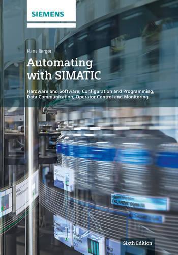 Бумажная книга «Automating with SIMATIC: Hardware and Software, Configuration and Programming, Data Communication, Operator Control and Monitoring», автор Ганс Бергер - фото №1