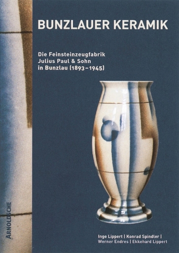 Паперова книга «Bunzlauer Keramik: Die Feinsteinzeugfabrik Julius Paul & Sohn in Bunzlau (1893-1945)», автор Еккехард Ліпперт - фото №1