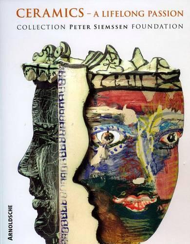 Бумажная книга «Ceramics: A Lifelong Passion: Collection Peter Siemssen Foundation», автор Питер Зимсен - фото №1