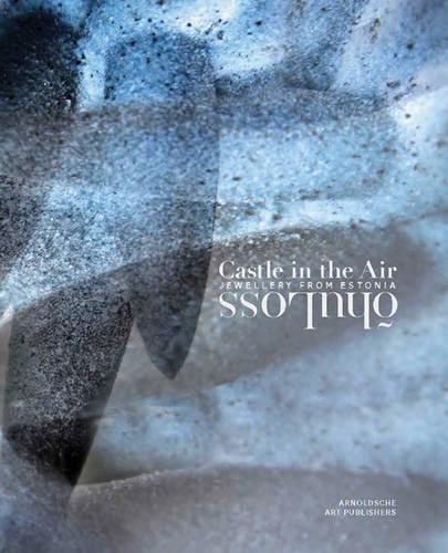Бумажная книга «Castle in the Air: OhuLoss: Jewellery from Estonia», автор Карл Боллманн - фото №1