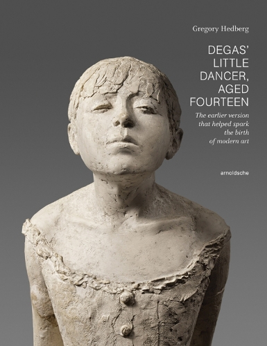 Бумажная книга «Degas' Little Dancer Aged Fourteen: The earlier version that helped spark the birth of modern art», автор Грегори Хедберг - фото №1