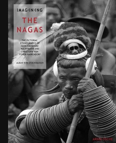 Паперова книга «Imagining the Nagas: Pictorial Ethnography of Hans-Eberhard Kauffmann and Christoph von Furer-Haimendorf», автор Альбан фон Штокгаузен - фото №1