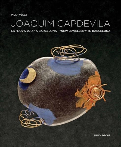 Паперова книга «Joaquim Capdevila: New Jewellery in Barcelona», автор Пілар Велес - фото №1
