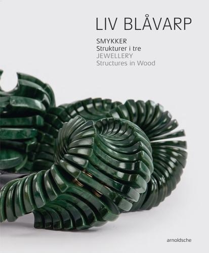 Бумажная книга «Liv Blavarp: Jewellery.  Structures in Wood», авторов Энн Бритт Йивисакер, Сесилия Скайд, Шарон Крансен, Хелен В. Друтт - фото №1