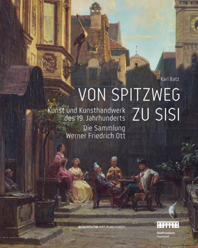 Бумажная книга «Von Spitzweg Zu Sisi: Kunst Und Kunsthandwerk Des 19. Jahrhunderts. Die Sammlung Friedrich Werner Ott», автор Карл Батц - фото №1