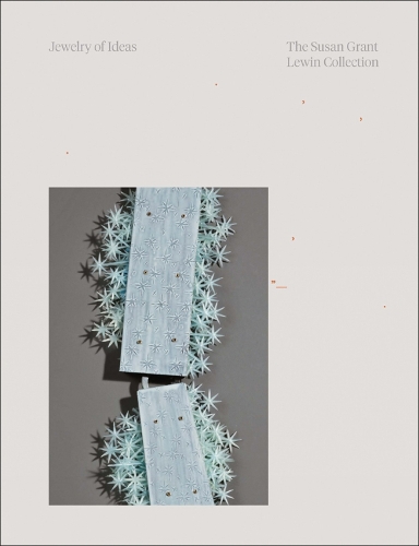Паперова книга «Jewelry of Ideas: The Susan Grant Lewin Collection», автор Урсула Ільзе-Нойман - фото №1