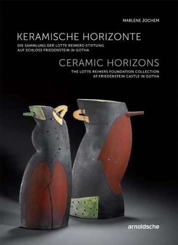 Паперова книга «Ceramic Horizons: The Lotte Reimers Foundation Collection at Friedenstein Castle in Gotha», автор Марлен Йохем - фото №1