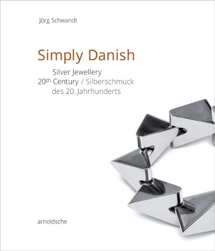 Бумажная книга «Simply Danish: Silver Jewellery - 20th Century», автор Йорг Швандт - фото №1