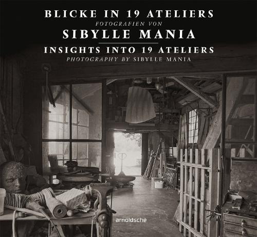 Бумажная книга «Insights into 19 Ateliers: Photography by Sibylle Mania», автор Фрэнк Мотц - фото №1