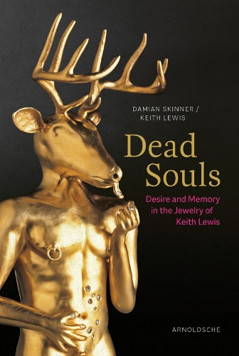 Бумажная книга «Dead Souls: Desire and Memory in the Jewelry of Keith Lewis», авторов Дамиан Скиннер, Кит Льюис - фото №1
