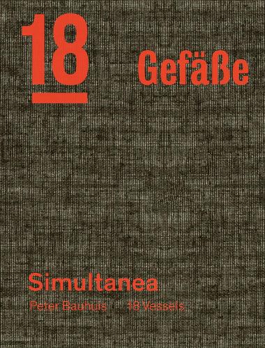 Бумажная книга «Peter Bauhuis: Simultanea: 18 Gefäße—18 Vessels», автор Мартин Шмидт - фото №1